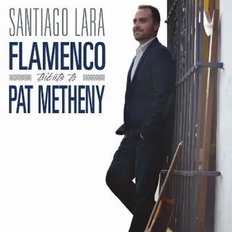 Flamenco Tribute to Pat Metheny by Santiago Lara