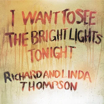 I Want To See The Bright Lights Tonight by Richard & Linda Thompson