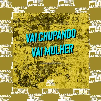 Vai Chupando Vai Mulher by Mc Franjinha