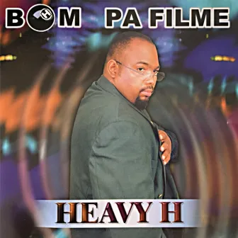 Bom Pa Filme by Heavy H