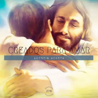 Creados Para Amar by Agustin Acosta