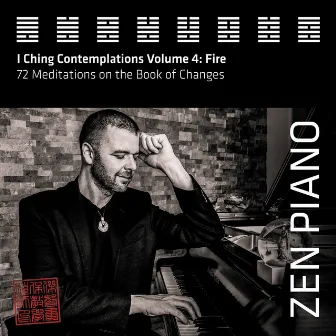 Zen Piano - I Ching Contemplations Volume 4: Fire - 72 Meditations on the Book of Changes by Jason Campbell