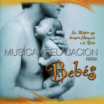 La Música de Relajación para Bebés (La Música Que Dormirá Felizmente a Tu Bebé) by Sweet Sounds