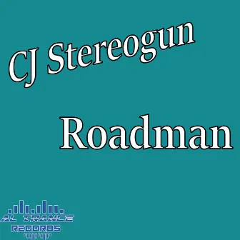 Roadman by CJ Stereogun