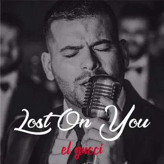 Lost On You by El Gucci y Su Banda