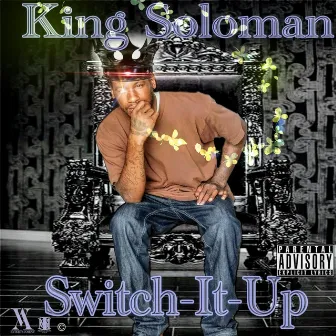 Switch-It-Up by King Soloman