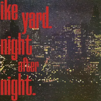 Night After Night by Ike Yard