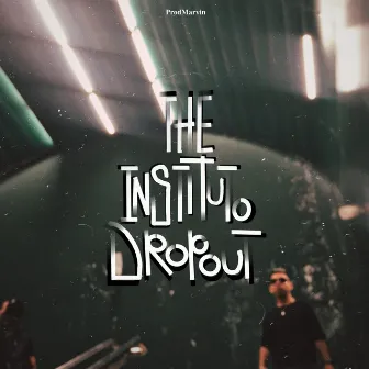 THE INSTITUTO DROPOUT by ProdMarvin