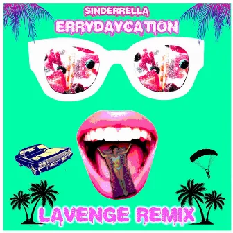 ERRYdaycation (LAVENGE Remix) by LAVENGE