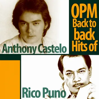 OPM Back to Back Hits of Anthony Castelo & Rico J. Puno by RICO J PUNO