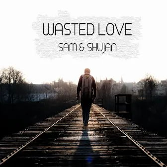 Wasted Love by SAM