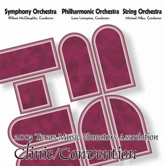 2003 Texas Music Educators Association (TMEA): All-State Symphony Orchestra, All-State Philharmonic Orchestra & All-State String Orchestra by TMEA All-State Philharmonic Orchestra