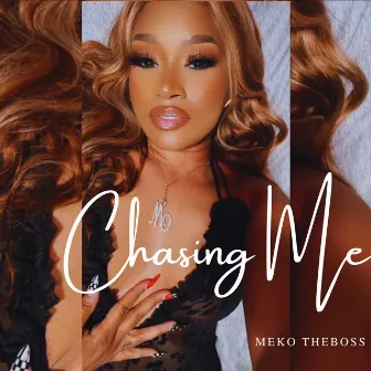 Chasing Me by Meko TheBoss