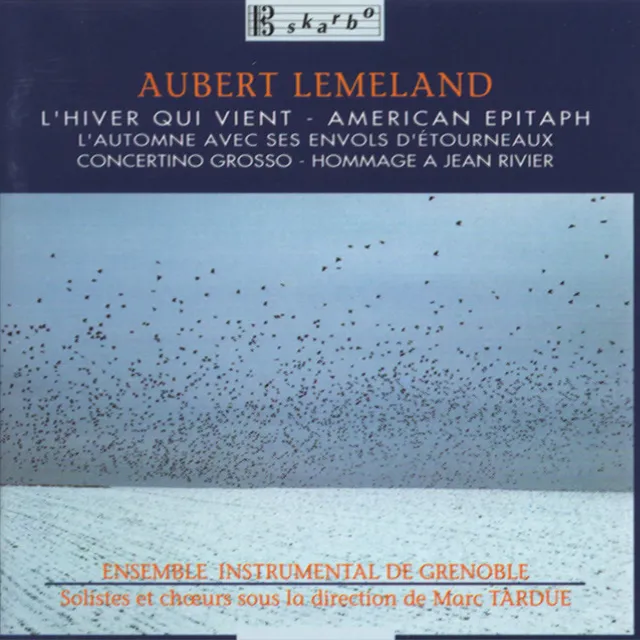 Aubert Lemeland: L'Hiver qui Vient, American Epitaph, L'automne et ses envols d'etourneaux, Concertino Grosso & Hommage a Jean Rivier