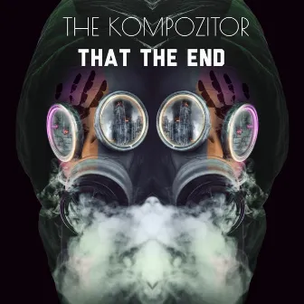 That the End by The Kompozitor