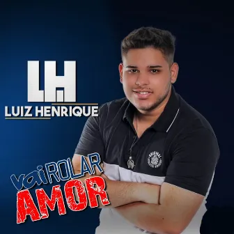 Vai Rolar Amor by Luiz Henrique