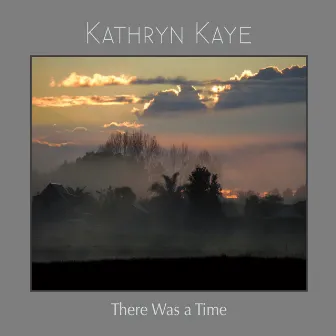 There Was a Time by Kathryn Kaye