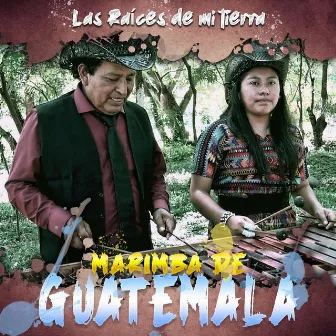 Las Raices de Mi Tierra by Marimba De Guatemala