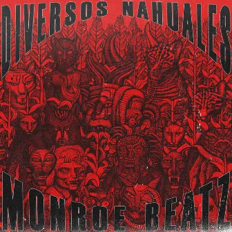 DIVERSOS NAHUALES by Monroe Beatz