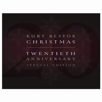 Kurt Bestor Christmas Twentieth Anniversary Special Edition by Kurt Bestor