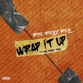 WRAP IT UP by RELLYRELLRDC