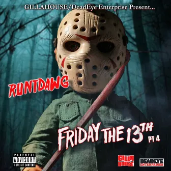 Friday the 13th, Pt.4 by Runt Dawg