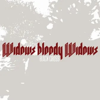 Widows Bloody Widows by Black Cross