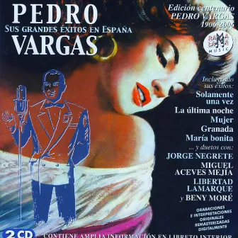 Pedro Vargas. Sus Grandes Éxitos En España (Edición Centenario 1906-2006) by Pedro Vargas