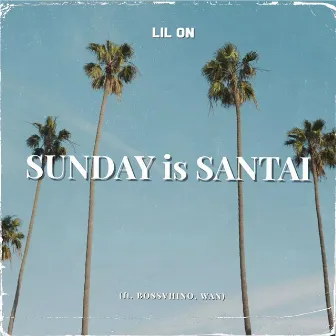 Sunday Is Santai by LIL ON