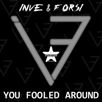 You Fooled Around by Inve & Forsi