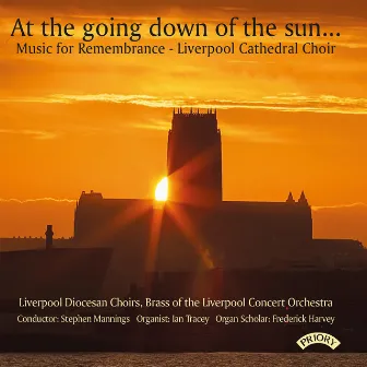 At the going down of the sun... Music for Remembrance by Liverpool Cathedral Choir