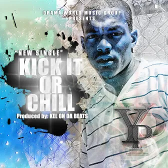 Kick It or Chill by YP