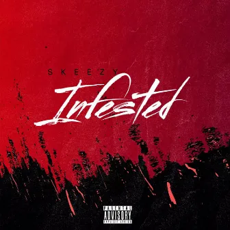 Infested by Skeezy