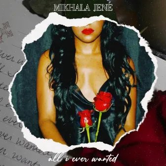 All I Ever Wanted by Mikhala Jené