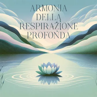 Armonia della respirazione profonda: Musica per la calma interiore by Interno Potenza Oasi