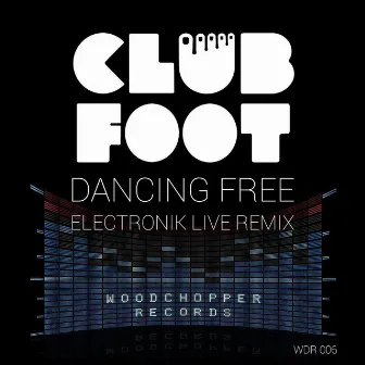 Dancing Free (Electronik Live Remix) by Clubfoot