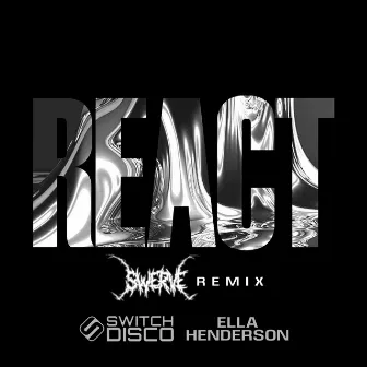 REACT ($werve Remix) by Switch Disco