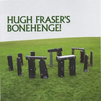 Bonehenge! by Hugh Fraser