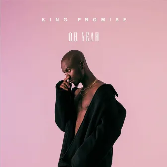 Oh Yeah by King Promise