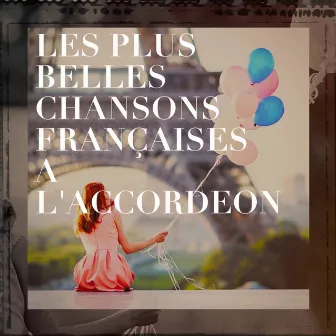 Les plus belles chansons françaises à l'accordéon by Compilation Titres cultes de la Chanson Française