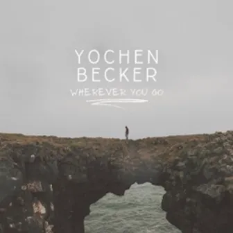 Wherever You Go by Yochen Becker