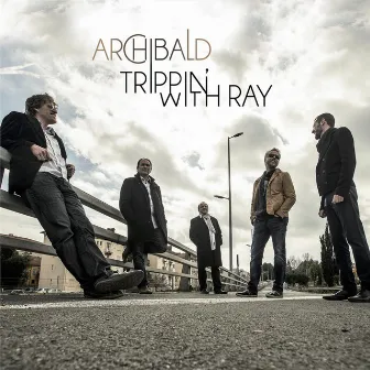 Trippin' with Ray by Archibald