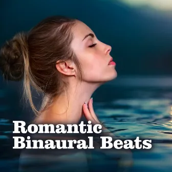 Romantic Binaural Beats by Sex & Intimacy Increase - Binaural Beat Meditation