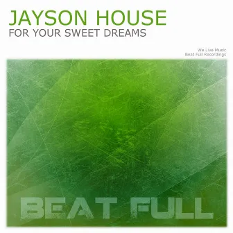 For Your Sweet Dreams by Jayson House