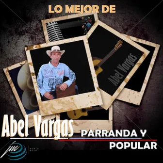 Lo Mejor de Abel Vargas (Parranda y Popular) by Abel Vargas