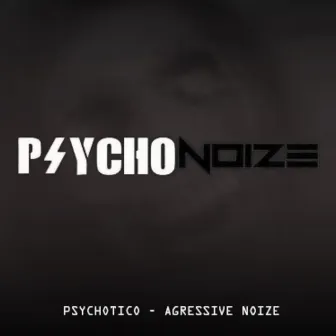 PSYCHO NOIZE TRIOLOGY by Agressive Noize