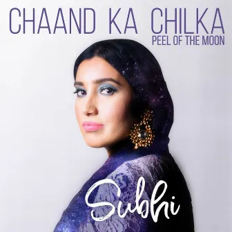 Chaand Ka Chilka (Peel of the Moon) by Subhi