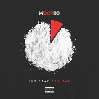 90% Trap 10% Rap by M Dot 80