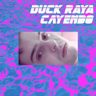 Cayendo by Duck Raya