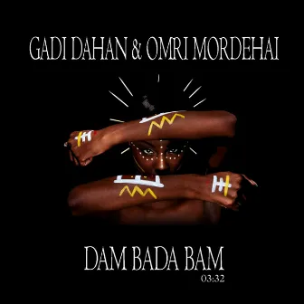 Dam Bada Bam by Gadi Dahan